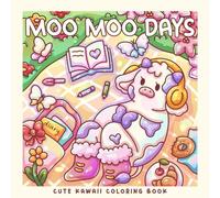 Moo Moo Days: Spring Kawaii Coloring Book with Cows & Ducks: Cute and Cozy Coloring Scenes for Kids and Adults (Sweet & Kitsch)