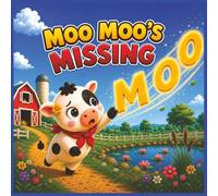 MOO MOO'S MISSING MOO: A Farm Animal Picture Book About Friendship, Confidence, and Finding Your Voice