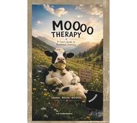Moo Therapy A Cow’s Guide to Emotional Stability: A Funny Emotional Support Gift Book for Stress Relief, Overthinkers & Tired Humans