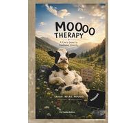 Moo Therapy A Cow’s Guide to Emotional Stability: A Funny Emotional Support Gift Book for Stress Relief, Overthinkers & Tired Humans