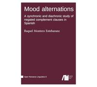 Mood alternations: A synchronic and diachronic study of negated complement clauses in Spanish