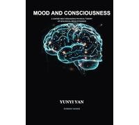 Mood and Consciousness: A Unified Self-Organizing Physical Theory of Biological Brain Dynamics