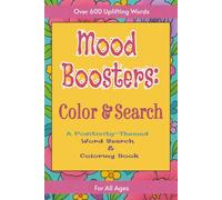 Mood Boosters: Color & Search A Positivity-Themed Puzzle and Coloring Book: Word Search Puzzle book and positive affirmation coloring pages| 6x9 inches size, 168 Pages |