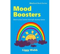 Mood Boosters: How to feel better through stormy times (BiteSized books)