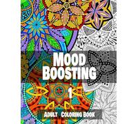 Mood Boosting 1: Stress Relief, Adult Coloring Book, Anxiety Relief, Relaxing Patterns, Stress Relieving Coloring Pages featuring Flowers, Landscape, Mandala, (Mood Boosting Coloring Book)