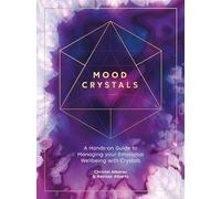 Mood Crystals: A hands-on guide to managing your emotional wellbeing with crystals
