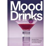 Mood Drinks: Alcohol-Free Cocktails to Create the Perfect Mood