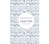 Mood & Emotion Journal: A Daily Reflection Log for Tracking Feelings, Mindfulness, and Emotional Well-being