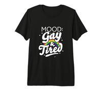 Mood: Gay & Tired Premium T-Shirt