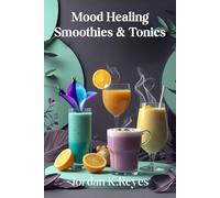 Mood Healing Smoothies & Tonics