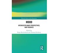 Mood: Interdisciplinary Perspectives, New Theories (Warwick Series in the Humanities)