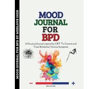 Mood Journal For BPD: A Practical Journal inspired by CBT To Control and Treat Borderline Various Symptoms
