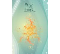 Mood Journal: Track Moods Appetite Medication and More/Depression Grief BiPolar Mood Swings Menopause Mood Disorder Notebook Diary