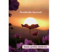 Mood-Lifting Moment Gratitude Journal: Capture the Small Joys That Brighten Your Day: Gratitude practice to shift your vibe and get mental space and peace