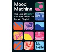 Mood Machine : Music In the Age of Spotify