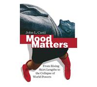 Mood Matters: From Rising Skirt Lengths to the Collapse of World Powers