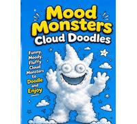 Mood Monsters Cloud Doodles: Find and Draw Cute Creature Shapes to Finish with Your Own Funny Details