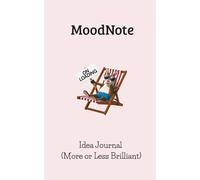 Mood’note - Idea Journal (More or Less Brilliant): Funny and Creative Notebook for Brainstorms, Doodles, and Half-Baked Genius: 120 lined pages for ... plotting, or pretending to be productive