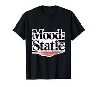 Mood Static Funny Grumpy Cynical Anti-Vibe Quote T-Shirt