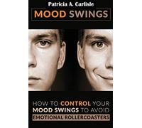 Mood Swings: How to control your mood swings to avoid emotional rollercoaster's