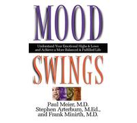 Mood Swings: Understand Your Emotional Highs and Lowsand Achieve a More Balanced and Fulfilled Life