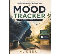 Mood Tracker: A 12-W uided Workbook for Understanding Your Mood Patterns