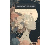 Mood Tracker Journal: A 13-Week Guided Mental Health and Self-Care Planner for Adults and Teens: Includes Daily Check-Ins, Thoughtful Writing ... and Goal-Setting Pages to Support Wellbeing