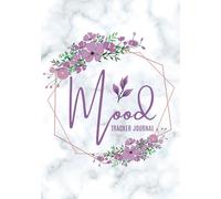 Mood Tracker Journal: A Daily Mental Health And Wellness Diary For Understanding Your Emotional Patterns And Relieving Anxiety | Track Mood, Sleep, ... For Battling Depression & Negative Emotions