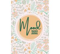 Mood Tracker Journal: Daily Mental Health & Wellness Diary With Prompts: Mood, Sleep, Energy, Activities, Food Intake, Gratitude, Goals | Great For ... Or Depression | Self Care Notebook for Women