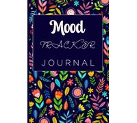 Mood Tracker Journal: Feelings & Emotions Diary - Track Your Moods, Boost Positive Thinking, Express Your Happiness