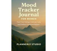 Mood Tracker Journal for Women: Track Your Feelings, Cultivate Calm, and Embrace Emotional Balance