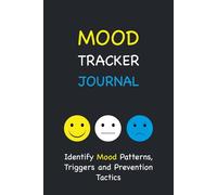 Mood Tracker Journal: Identify Mood Patterns, Triggers and Prevention Tactics With This Unique Mental Health Diary. Also Tracks Sleep, Weather, Food, Poop, Activity Levels and More