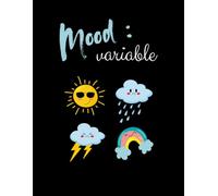 Mood variable: Cahier de 140 pages lignées (Les Carnets Noirs)