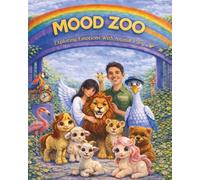 Mood Zoo: Exploring Emotions with Animal Pals: A Parent-Teacher Curriculum