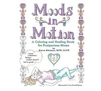 Moods in Motion: A coloring and healing book for postpartum moms
