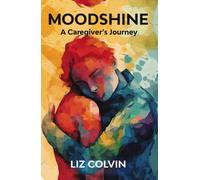 Moodshine : A Caregiver's Journey