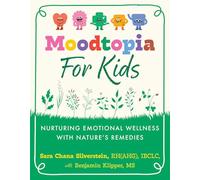 Moodtopia for Kids: Nurturing Emotional Wellness with Nature's Remedies