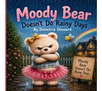 Moody Bear Doesn’t Do Rainy Days.