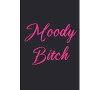 Moody Bitch: 120 page journal for women with mood swings. There is a "Today's mood statement" to help you with that choice, 16 to choose from.