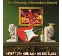 Moody Marsden Band - Never Turn Our Back..