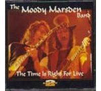 Moody Marsden Band - The Time Is Right For Live