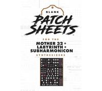 Moog Mother 32 + Labyrinth + Subharmonicon Blank Patch Sheets Notebook: Become a more organized songwriter with this Blank Patch Sheet notebook so ... more time creating and less time forgetting.