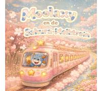 Moolaxy en de Sakura-Melktrein: Een zoet lente-avontuur op de Melkster (moolaxy (Nederlandse editie))