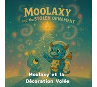 Moolaxy et la Décoration Volée: Une aventure de Noël cosmique sur l’amitié, le partage et la lumière (moolaxy (édition française))