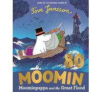 Moominpappa and the Great Flood: Celebrating 80 years of the Moomins