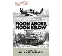 Moon Above, Moon Below: Volume 1 (Moon Brothers WWII Adventure Series)