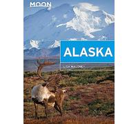 Moon Alaska (Second Edition): Scenic Drives, National Parks, Best Hikes (Moon Travel Guides)