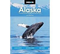 Moon Alaska (Third Edition): Scenic Drives, National Parks, Best Hikes