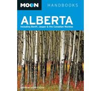 Moon Alberta: Including Banff, Jasper and the Canadian Rockies (Moon Handbooks)