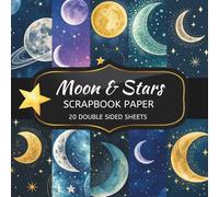 Moon and Stars Scrapbook Paper: 20 Sheets Double Sided Color, Decoupage, Junk Journal & DIY Projects, Decorative Craft Paper Pad for Scrapbooking